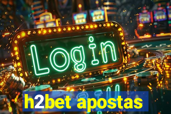 h2bet apostas